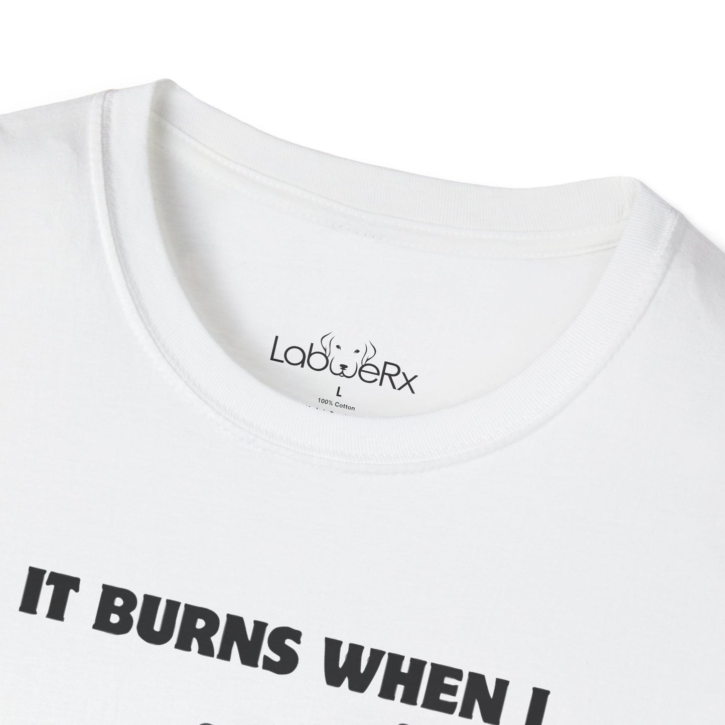 IT BURNS WHEN I PR Competition Team T-Shirt - Unisex