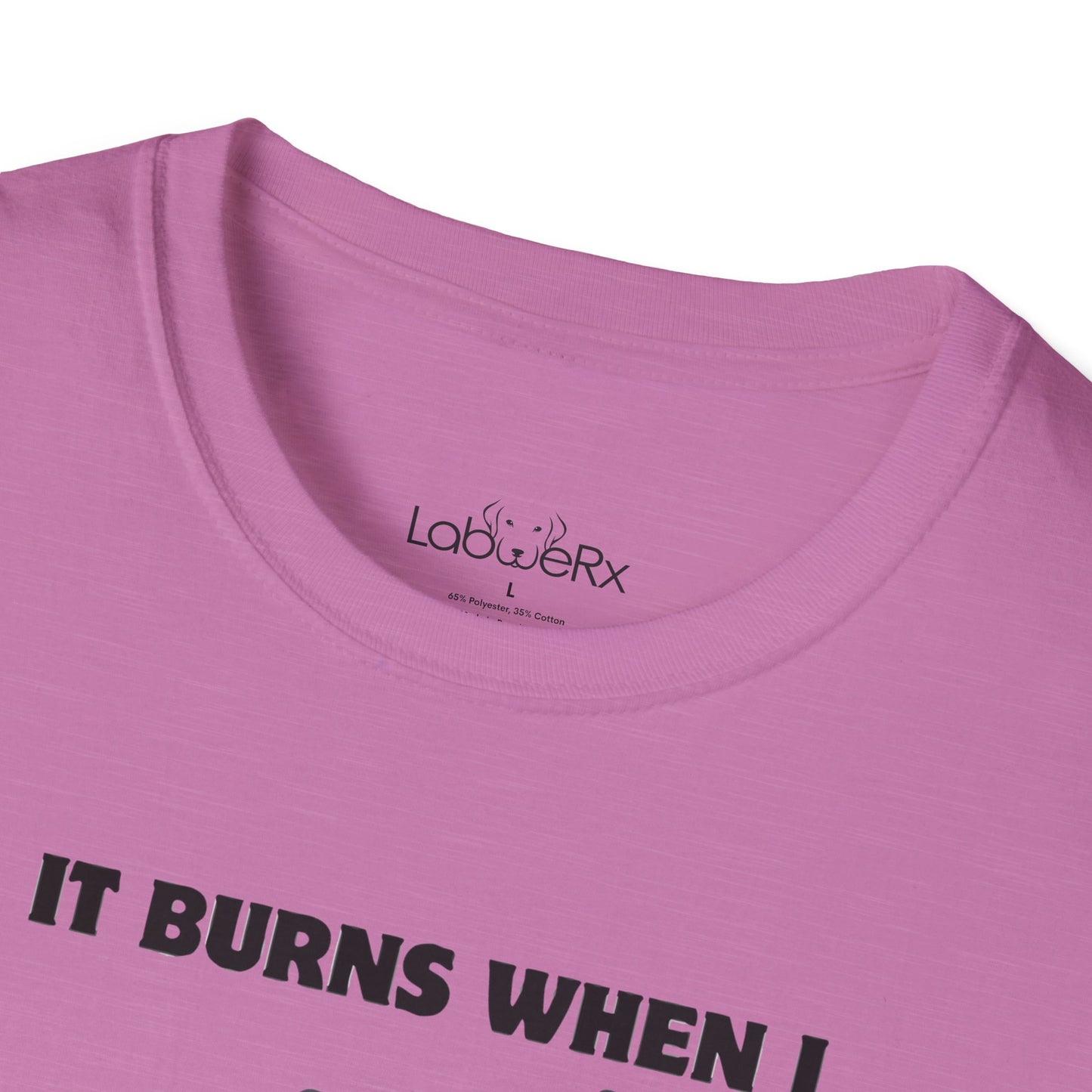 IT BURNS WHEN I PR Competition Team T-Shirt - Unisex