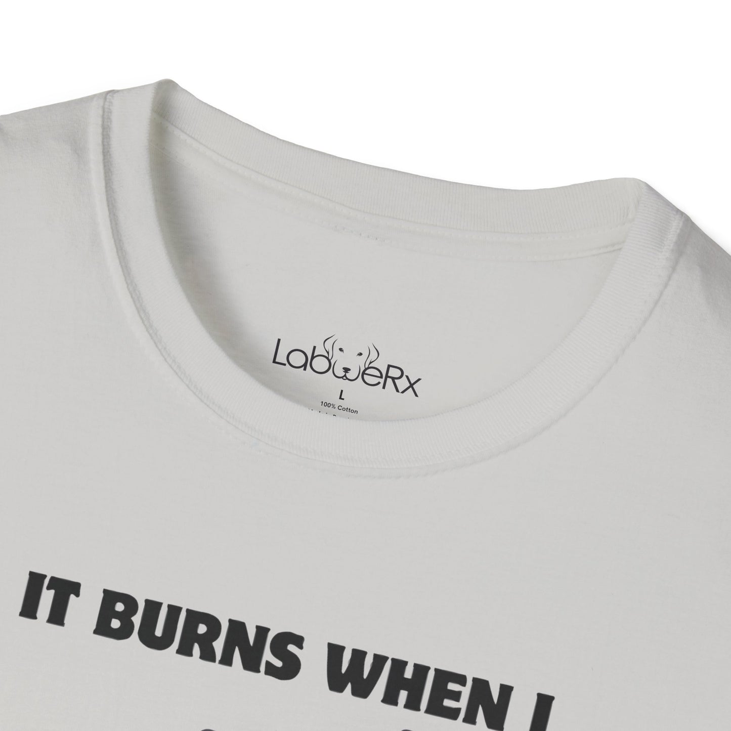 IT BURNS WHEN I PR Competition Team T-Shirt - Unisex