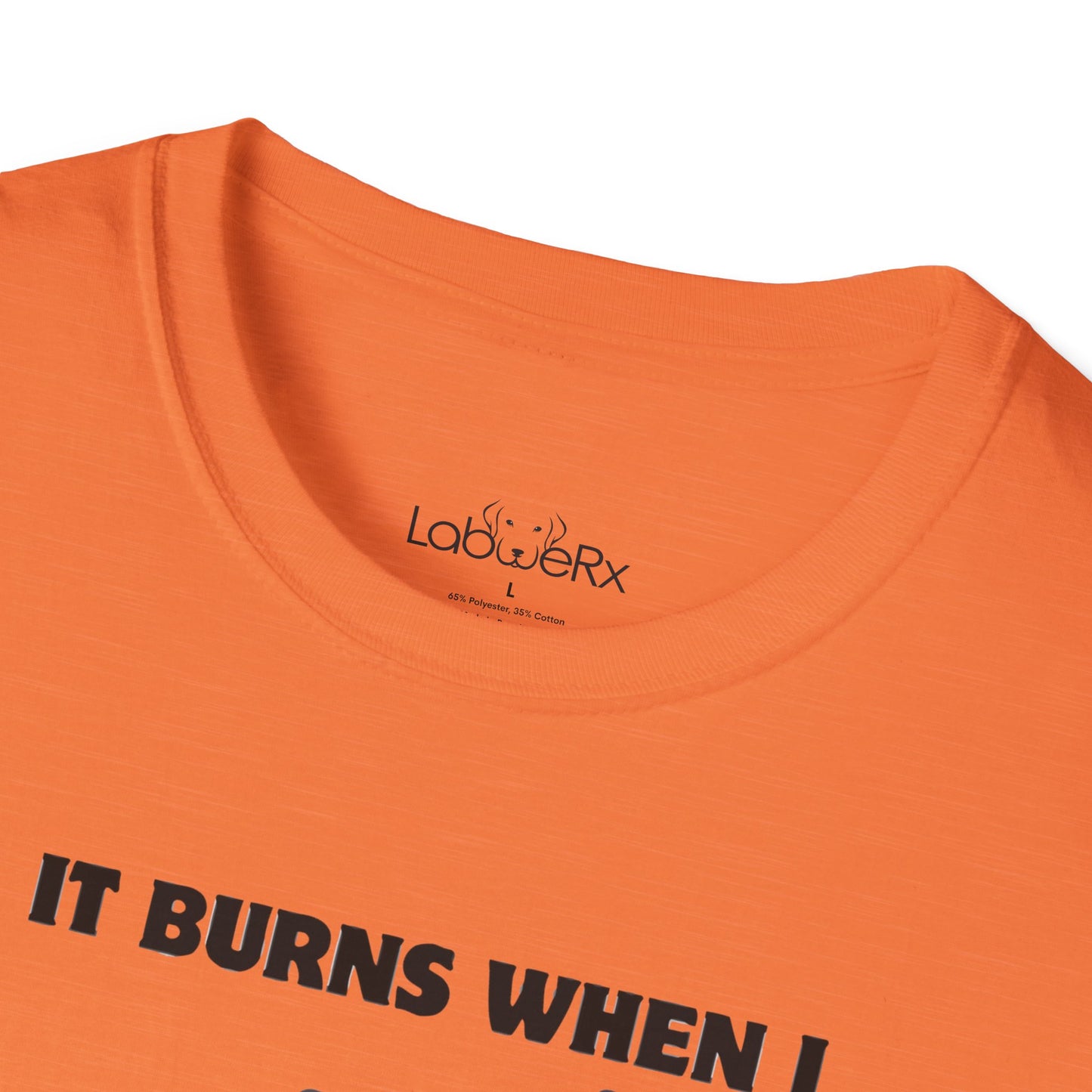 IT BURNS WHEN I PR Competition Team T-Shirt - Unisex