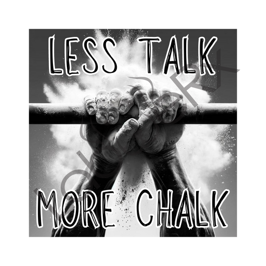 LESS TALK MORE CHALK