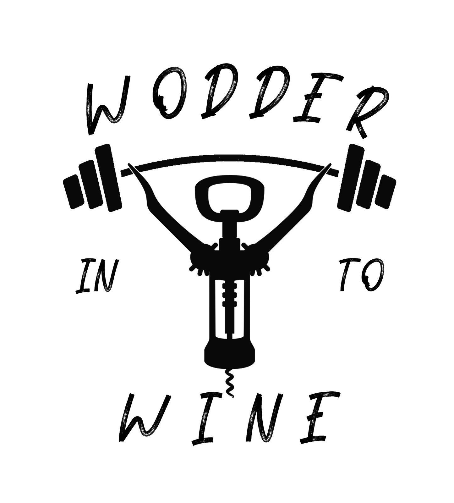 WODDER IN TO WINE